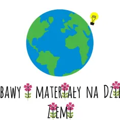 Zabawy i materiały na Dzień Ziemi. Pomysły na świętowanie naszej planety.