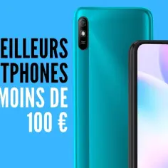 Les meilleurs smartphones à moins de 100 euros pour un excellent rapport qualité-prix