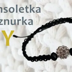Jak zaplatać bransoletki ze sznurka - proste techniki i porady