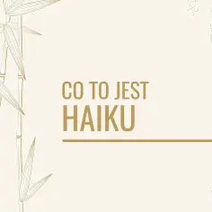 Bambusowe gałązki i tekst "Co to jest haiku". Poznaj przykłady haiku.