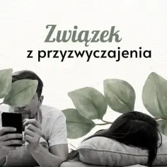 Jak przełamać złe przyzwyczajenia niszczące Twój związek? Metody