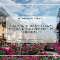 Najlepsze atrakcje w Chamonix, które musisz zobaczyć w górach