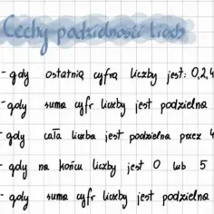 Cechy podzielności liczb: 2 (ostatnia cyfra parzysta), 3 (suma cyfr podzielna przez 3), 4 (cała liczba podzielna przez 4), 5 (kończy się na 0 lub 5), 9 (suma cyfr podzielna przez 9).