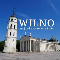 Wilno: Katedra i dzwonnica na placu, odkryj nietypowe atrakcje tego miasta.