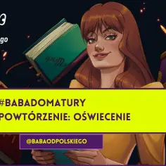 Ilustracja z hasłem #BABADOMATURY POWTÓRZENIE: OŚWIECENIE. W tle dziewczyna z książkami, w tym "Hamlet".