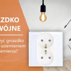 Jak podłączyć gniazdko podwójne z uziemieniem? Na zdjęciu podwójne gniazdko elektryczne, narzędzia i żarówka.