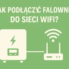 Jak podłączyć falownik do sieci - uniknij najczęstszych błędów