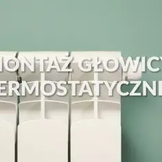 Jak zamontować termostat do grzejnika, aby uniknąć problemów z ogrzewaniem