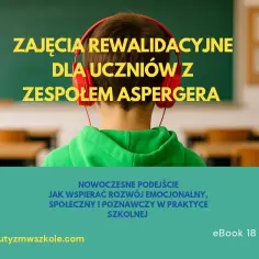 Zajęcia rewalidacyjne dla ucznia z Aspergerem – jak wspierać rozwój?