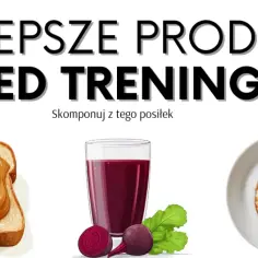 Co jeść przed treningiem, aby uniknąć zmęczenia i zwiększyć energię