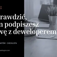 Co to jest umowa deweloperska? Sprawdź kluczowe punkty przed podpisaniem. Lista kontrolna pomoże Ci uniknąć błędów.