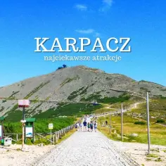 Najlepsze atrakcje Karpacza, które musisz zobaczyć podczas wizyty