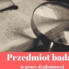 Przedmiot badań co to? Klucz do skutecznych badań naukowych