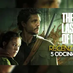 Recenzja The Last of Us - Hit czy kit?