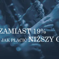 Dłonie grające na klarnetach. Tekst: 9% zamiast 19%, czyli jak płacić niższy podatek CIT.