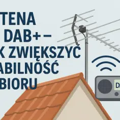 Antena do DAB+ na dachu. Dowiedz się, jak wzmocnić sygnał w radiu domowym i poprawić stabilność odbioru.