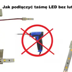 Jak połączyć taśmę LED bez lutowania? Pokazano klipsy do szybkiego montażu taśm LED, bez użycia lutownicy.