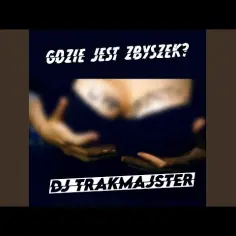 DJ Trakmajster: Gdzie jest Zbyszek i co się z nim stało? Aktualne informacje