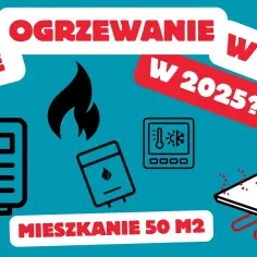Jakie ogrzewanie mieszkania 50m2 wybrać, aby obniżyć koszty?