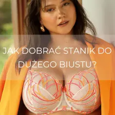 Jak dobrać idealny stanik do dużego biustu – porady na komfort i zdrowie