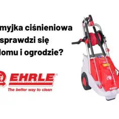 Jaka myjka ciśnieniowa - wybierz najlepszy model dla siebie i oszczędzaj