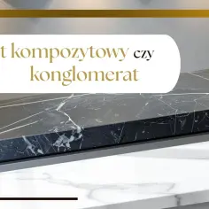 Elegancki blat z czarnego konglomeratu z białymi żyłkami, obok tekst z pytaniem "blat kompozytowy czy konglomerat".