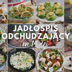 Jadłospis odchudzający na 14 dni: zdrowe posiłki od czego zacząć odchudzanie. Kolorowe dania, sałatki, ryby, mięso i desery.