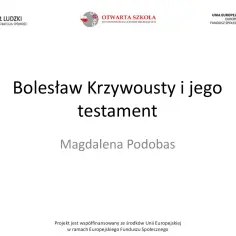 Prezentacja o rządach Bolesława Krzywoustego i jego testamencie. Autorka: Magdalena Podobas.