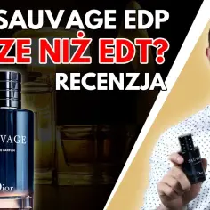 Dior Sauvage woda perfumowana czy toaletowa – która jest lepsza?