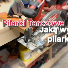 Jak wybrać najlepszą pilarkę tarczową do 300 zł bez marnowania pieniędzy?