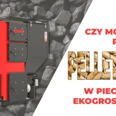 Czy piecem na ekogroszek można palić peletem? Poznaj ryzyka i zasady
