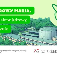 Reaktor jądrowy Maria, jedyny w Polsce, działa bezpiecznie od ponad 50 lat. Czas zrozumieć atom.
