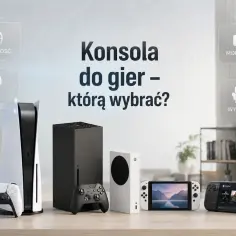 Konsola do gier – którą wybrać? Porównanie wydajności, ceny, gier, mobilności i wygody. Etika wyboru konsoli.