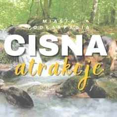 Cisna atrakcje – odkryj niezwykłe miejsca, które musisz zobaczyć
