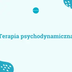 Niebieski napis "Terapia psychodynamiczna" na jasnym tle. Grafika symbolizuje podróż w głąb siebie.