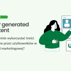 Co to jest user generated content i jak wpływa na marketing?