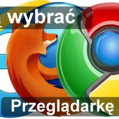 Jakie są przeglądarki internetowe i która z nich jest najlepsza dla Ciebie?