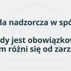 Rada nadzorcza w spółce: kiedy jest obowiązkowa i czym różni się od zarządu? Poznaj kluczowe informacje.