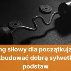 Jak zbudować sylwetkę: skuteczne metody na atletyczną formę
