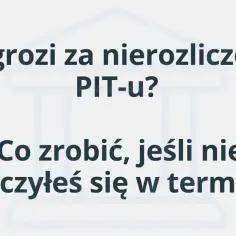 Co grozi za nierozliczenie PIT-u? Dowiedz się, co zrobić, jeśli nie zapłacisz podatku w terminie.