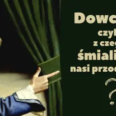 Żart historyczny: ciekawe przykłady, zagadki i historia żartów