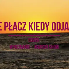 Nie płacz kiedy odjadę akordy - zagraj na gitarze emocjonalną piosenkę