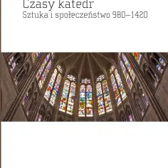 Dlaczego średniowiecze nazywane jest czasem katedr? Odkryj tajemnice