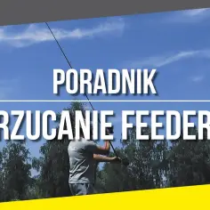 Jak zarzucać wędkę skutecznie - unikaj najczęstszych błędów