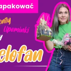 Jak zapakować duży prezent w celofan bez stresu i błędów
