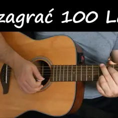 Jak zagrać na gitarze sto lat - proste akordy i techniki dla każdego