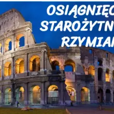 Osiągnięcia starożytnych Rzymian, które zmieniły świat na zawsze