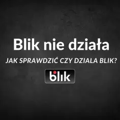 BLIK nie działa? Oto najczęstsze przyczyny i sposoby na rozwiązanie problemu