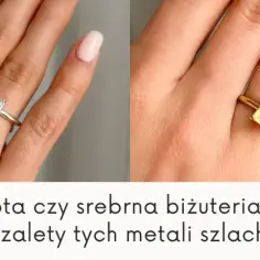 Złota czy srebrna biżuteria - co wybrać, aby nie żałować decyzji?