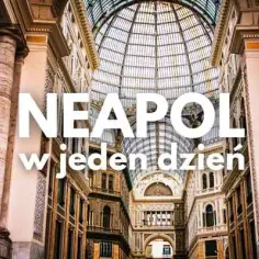 Najlepsze atrakcje turystyczne w Neapolu, które musisz zobaczyć